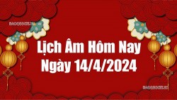 Lịch âm hôm nay 2024: Xem lịch âm 14/4/2024, Lịch vạn niên ngày 14 tháng 4 năm 2024